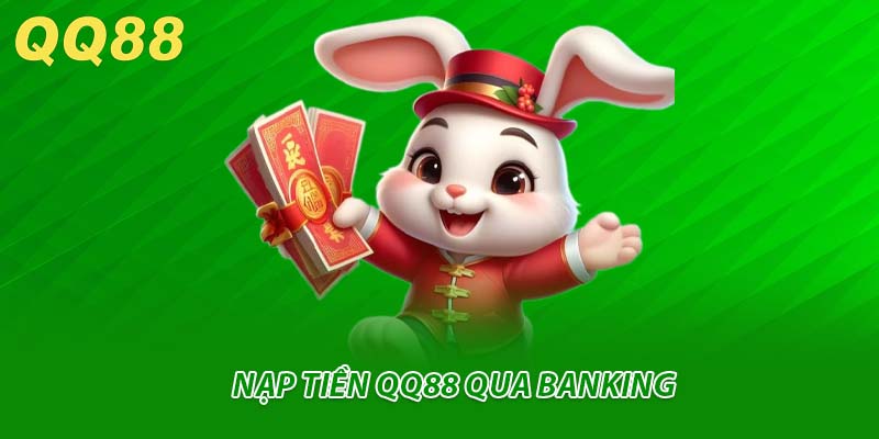 Nạp tiền QQ88 qua banking